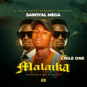 Saroyal Mega ft. Chile One MrZambia – Malaika