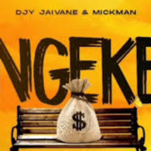 DJ Jaivane & Mick Man – Ngeke ft. Russell Zuma